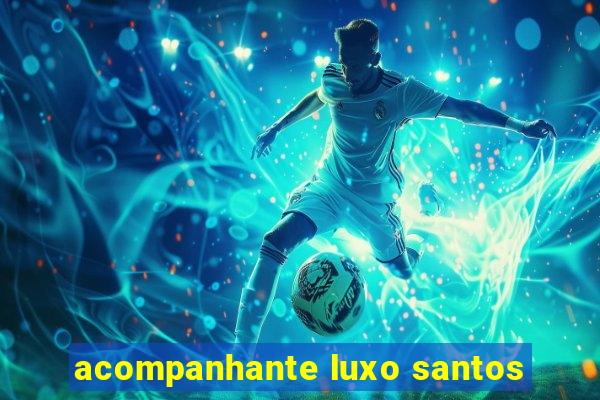 acompanhante luxo santos